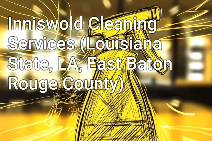 Inniswold Cleaning Services (Louisiana State, LA, East Baton Rouge County)