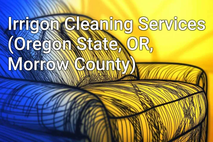 Irrigon Cleaning Services (Oregon State, OR, Morrow County)