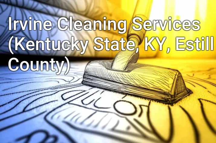 Irvine Cleaning Services (Kentucky State, KY, Estill County)