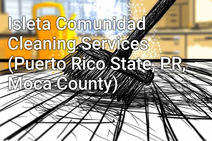 Isleta Comunidad Cleaning Services (Puerto Rico State, PR, Moca County)