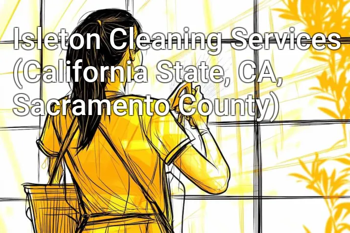 Isleton Cleaning Services (California State, CA, Sacramento County)