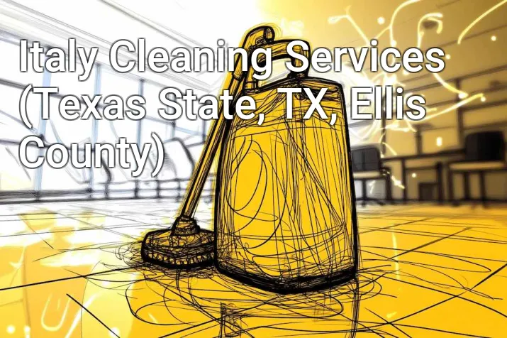 Italy Cleaning Services (Texas State, TX, Ellis County)