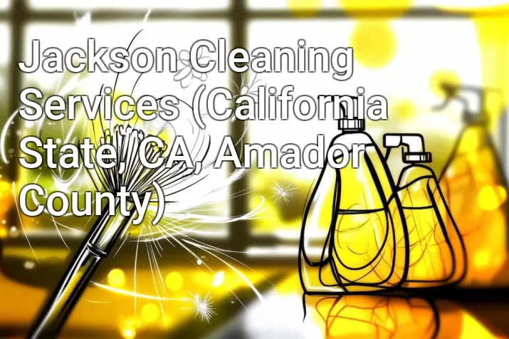 Jackson Cleaning Services (California State, CA, Amador County)