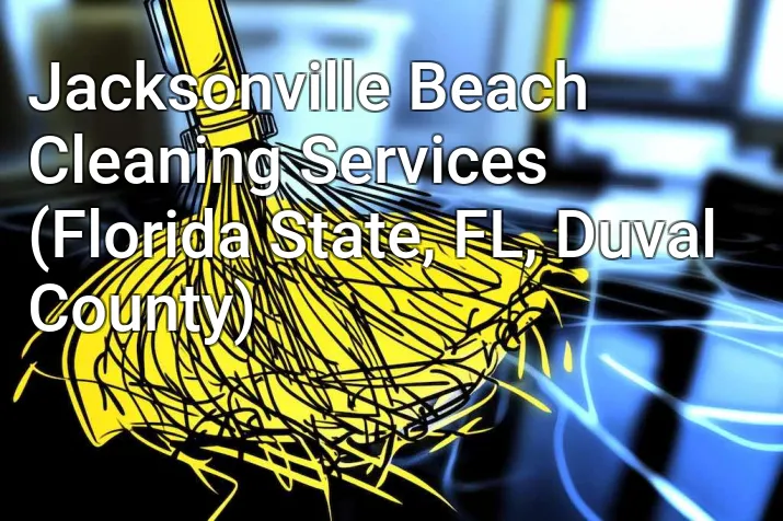 Jacksonville Beach Cleaning Services (Florida State, FL, Duval County)