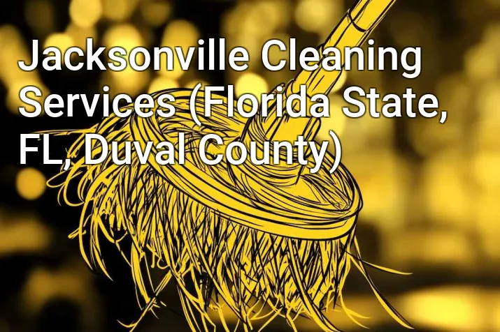 Jacksonville Cleaning Services (Florida State, FL, Duval County)
