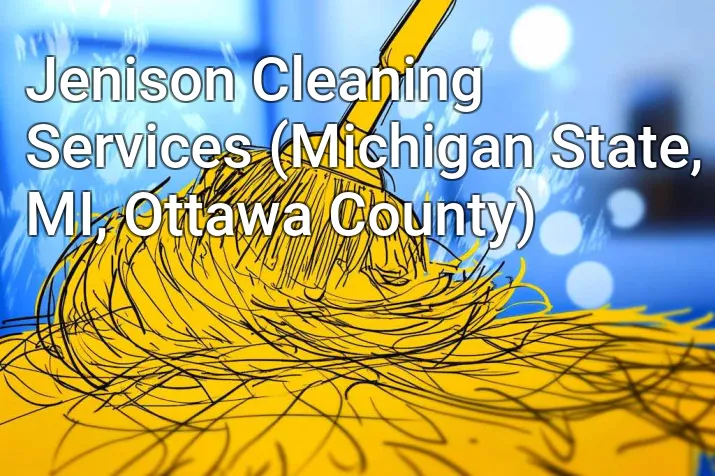 Jenison Cleaning Services (Michigan State, MI, Ottawa County)
