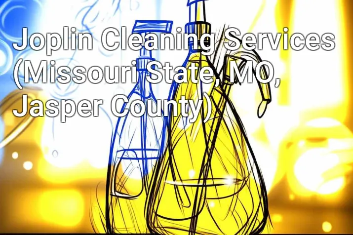 Joplin Cleaning Services (Missouri State, MO, Jasper County)