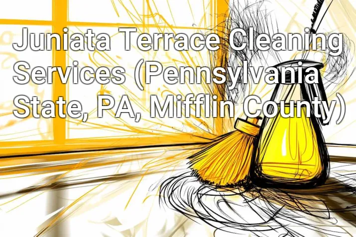 Juniata Terrace Cleaning Services (Pennsylvania State, PA, Mifflin County)