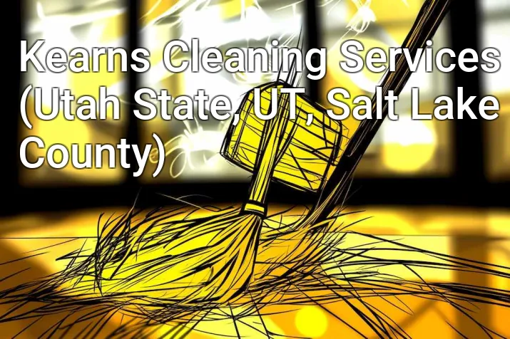 Kearns Cleaning Services (Utah State, UT, Salt Lake County)