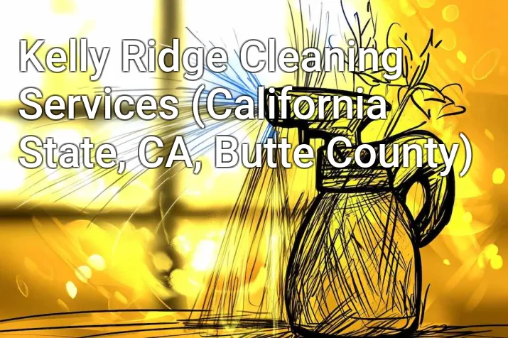 Kelly Ridge Cleaning Services (California State, CA, Butte County)