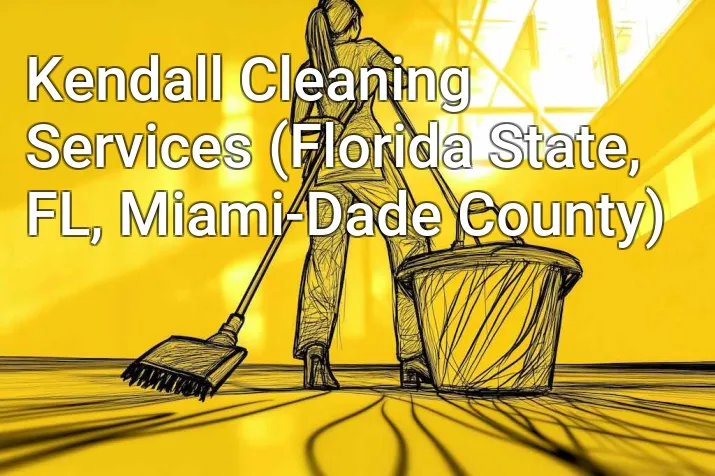 Kendall Cleaning Services (Florida State, FL, Miami-Dade County)