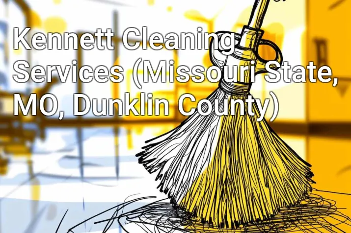Kennett Cleaning Services (Missouri State, MO, Dunklin County)
