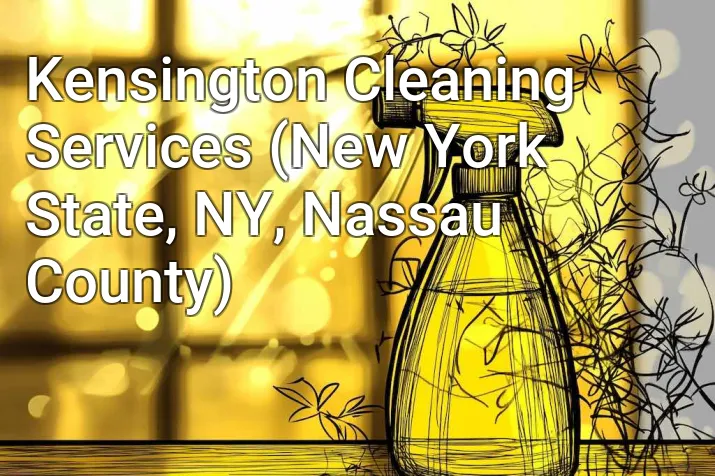 Kensington Cleaning Services (New York State, NY, Nassau County)