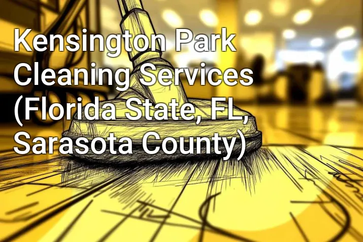 Kensington Park Cleaning Services (Florida State, FL, Sarasota County)