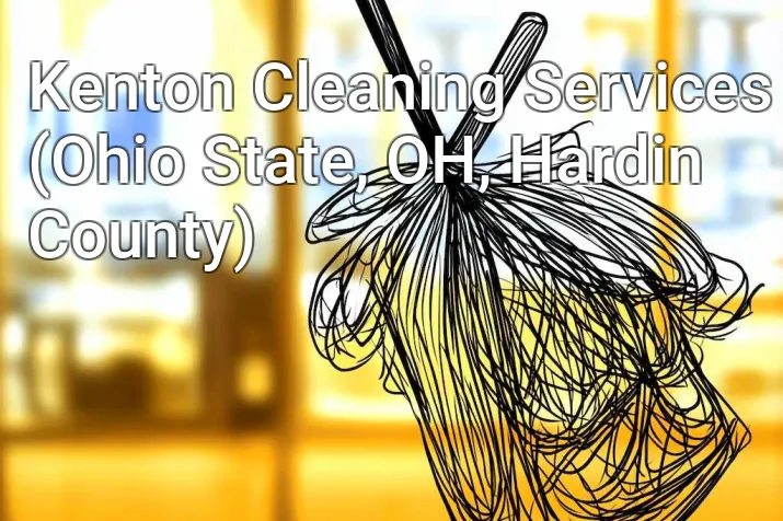 Kenton Cleaning Services (Ohio State, OH, Hardin County)