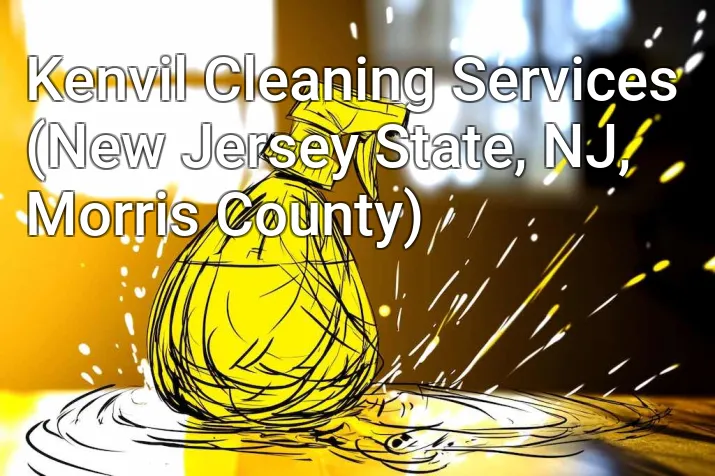 Kenvil Cleaning Services (New Jersey State, NJ, Morris County)