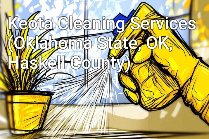 Keota Cleaning Services (Oklahoma State, OK, Haskell County)