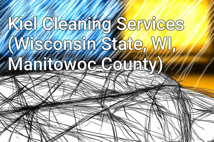 Kiel Cleaning Services (Wisconsin State, WI, Manitowoc County)