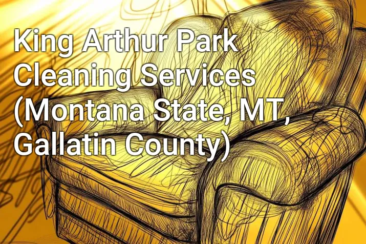 King Arthur Park Cleaning Services (Montana State, MT, Gallatin County)