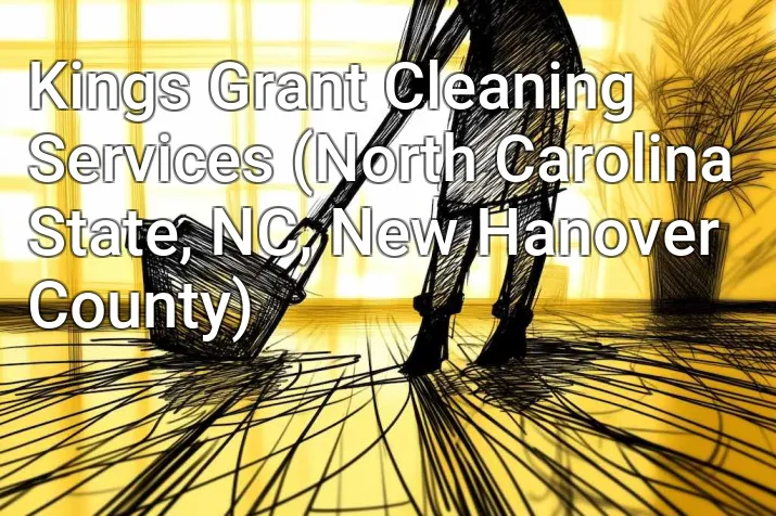 Kings Grant Cleaning Services (North Carolina State, NC, New Hanover County)