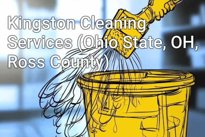 Kingston Cleaning Services (Ohio State, OH, Ross County)