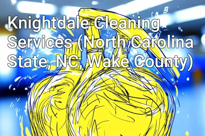 Knightdale Cleaning Services (North Carolina State, NC, Wake County)