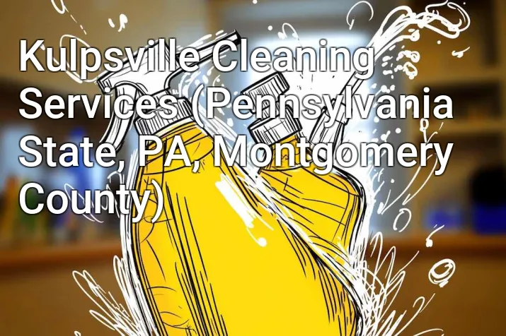 Kulpsville Cleaning Services (Pennsylvania State, PA, Montgomery County)