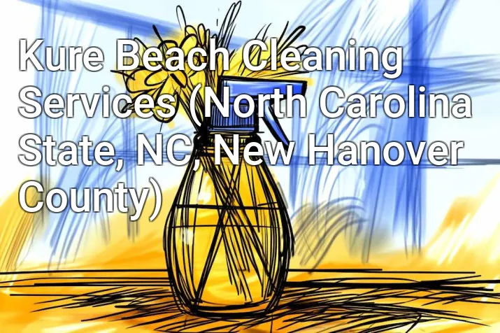Kure Beach Cleaning Services (North Carolina State, NC, New Hanover County)