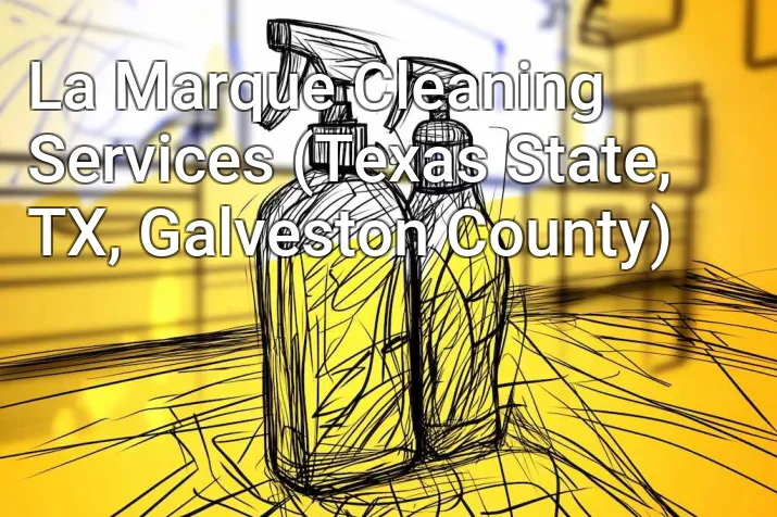 La Marque Cleaning Services (Texas State, TX, Galveston County)