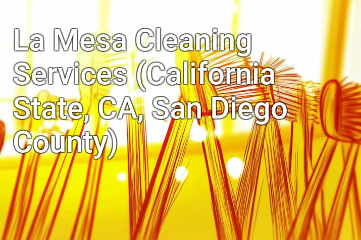 La Mesa Cleaning Services (California State, CA, San Diego County)