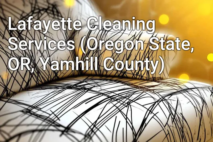 Lafayette Cleaning Services (Oregon State, OR, Yamhill County)