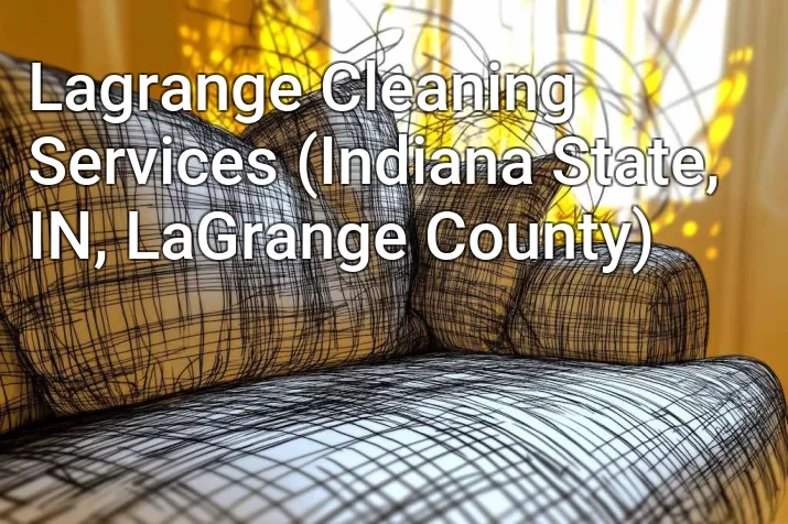 Lagrange Cleaning Services (Indiana State, IN, LaGrange County)