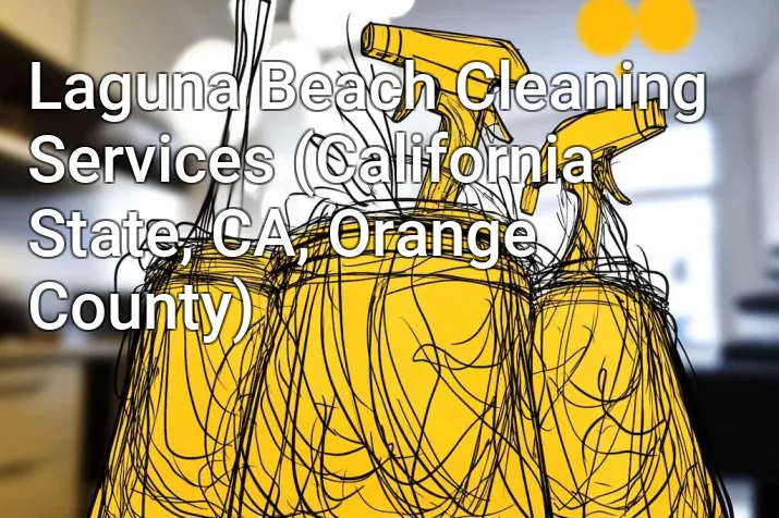 Laguna Beach Cleaning Services (California State, CA, Orange County)