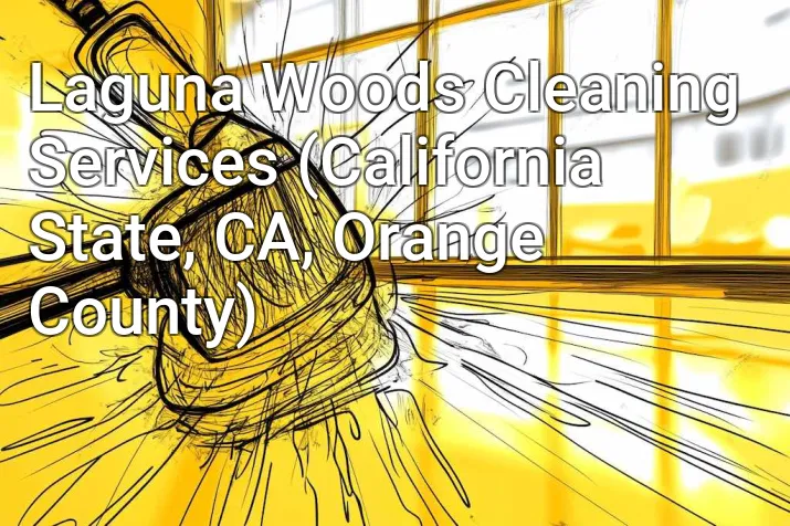 Laguna Woods Cleaning Services (California State, CA, Orange County)