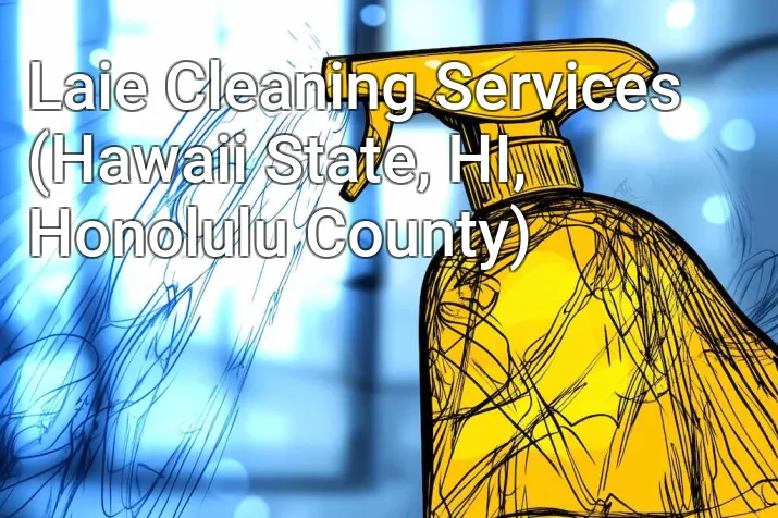 Laie Cleaning Services (Hawaii State, HI, Honolulu County)