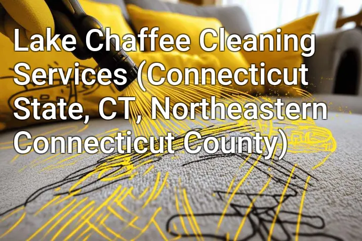 Lake Chaffee Cleaning Services (Connecticut State, CT, Northeastern Connecticut County)