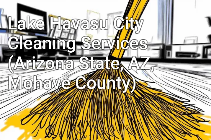 Lake Havasu City Cleaning Services (Arizona State, AZ, Mohave County)