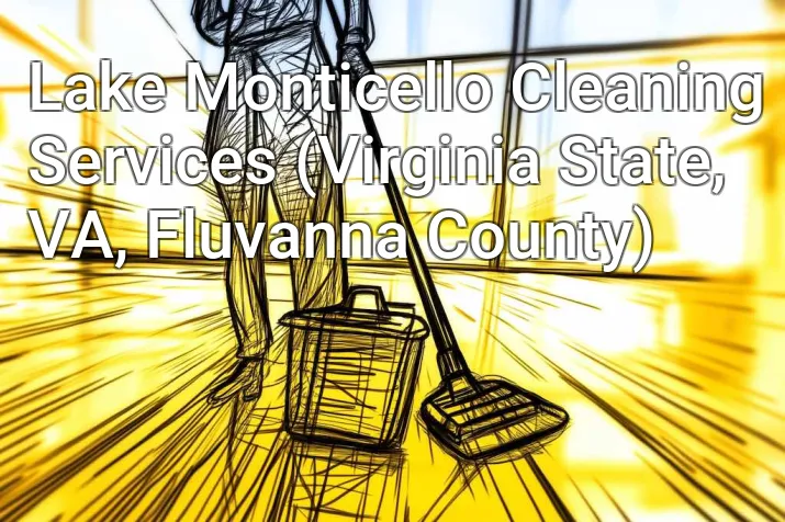 Lake Monticello Cleaning Services (Virginia State, VA, Fluvanna County)