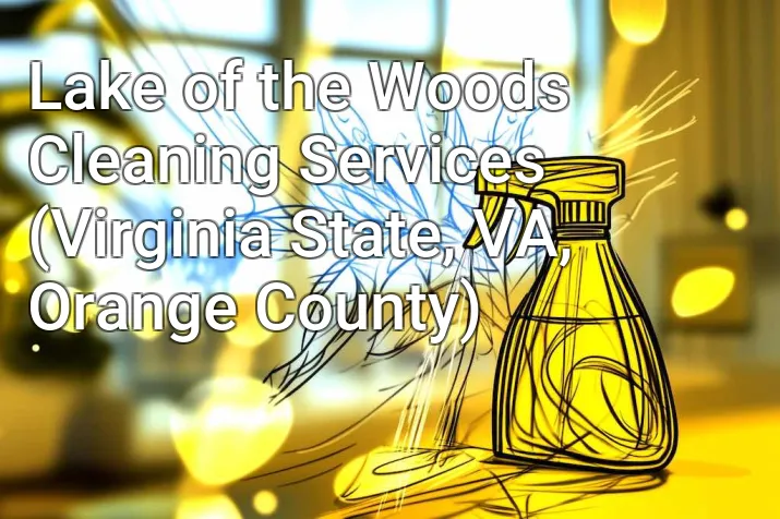 Lake of the Woods Cleaning Services (Virginia State, VA, Orange County)