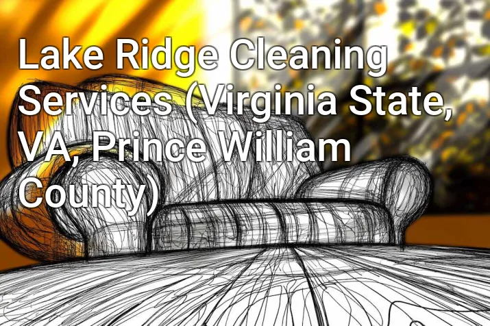 Lake Ridge Cleaning Services (Virginia State, VA, Prince William County)