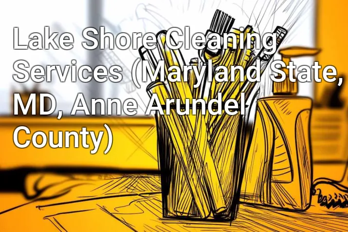 Lake Shore Cleaning Services (Maryland State, MD, Anne Arundel County)