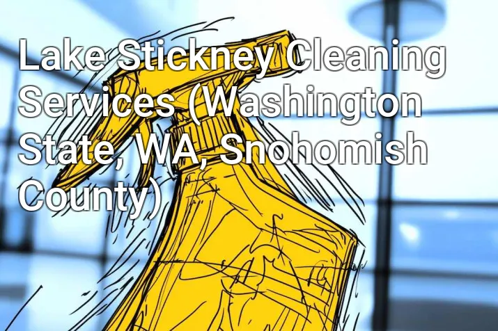 Lake Stickney Cleaning Services (Washington State, WA, Snohomish County)