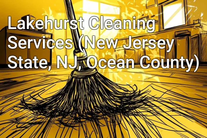 Lakehurst Cleaning Services (New Jersey State, NJ, Ocean County)