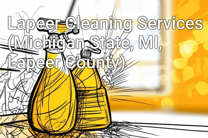 Lapeer Cleaning Services (Michigan State, MI, Lapeer County)