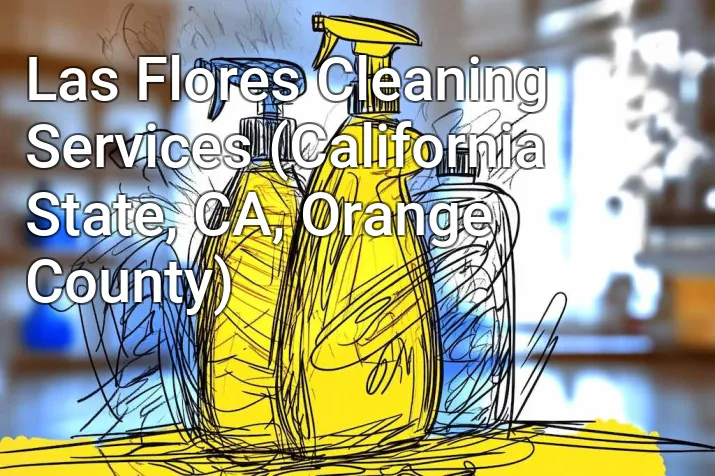Las Flores Cleaning Services (California State, CA, Orange County)
