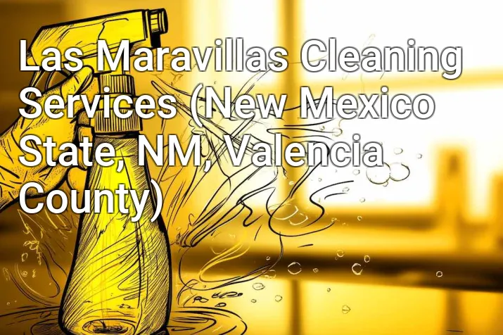 Las Maravillas Cleaning Services (New Mexico State, NM, Valencia County)