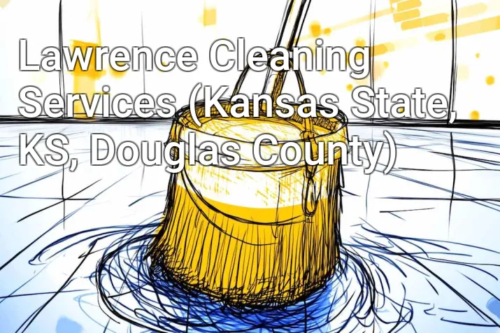Lawrence Cleaning Services (Kansas State, KS, Douglas County)