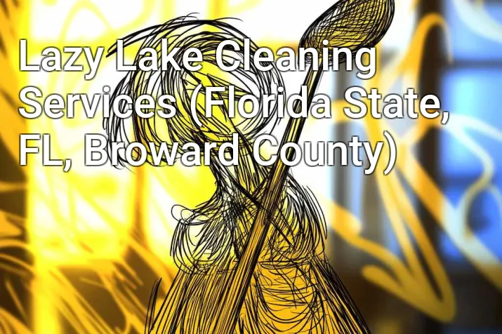 Lazy Lake Cleaning Services (Florida State, FL, Broward County)