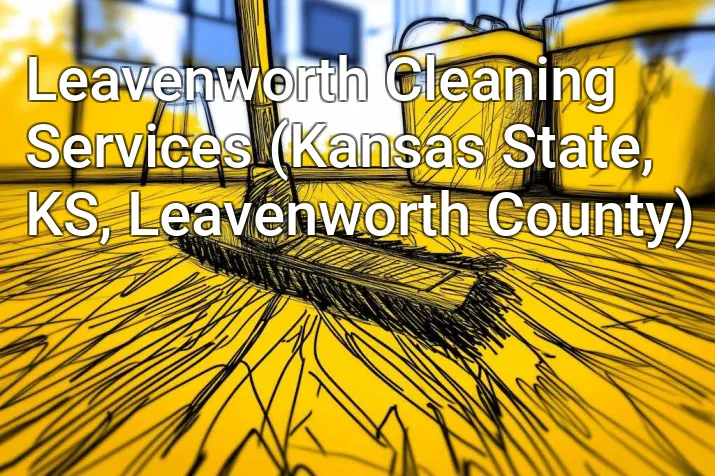 Leavenworth Cleaning Services (Kansas State, KS, Leavenworth County)