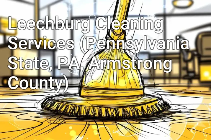 Leechburg Cleaning Services (Pennsylvania State, PA, Armstrong County)